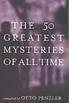 The 50 Greatest Mysteries Of All Time by Otto Penzler