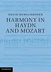Harmony in Haydn and Mozart by David Damschroder
