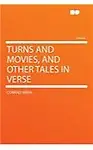 Turns and Movies, and Other Tales in Verse