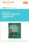 Computed Tomography - Pageburst E-Book on Kno (Retail Access Card): Physical Principles, Clinical Applications, and Quality Control, 3e by Euclid Seeram RT(R) BSc MSc FCAMRT