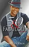 50 & Fabulous by Mike Warren
