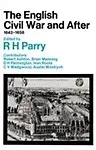 The English Civil War And After, 1642-1658 by Brian Manning,R. H. Parry,Robert Ashton