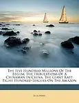 The Five Hundred Millions of the Begum. the Tribulations of a Chinaman in China. the Giant Raft: Eight Hundred Leagues on the Amazon (Paperback)