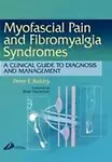 Myofascial Pain And Fibromyalgia Syndromes: A Clinical Guide To Diagnosis And Management by Peter E. Baldry Mb Frcp