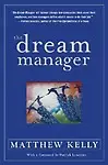 The Dream Manager by Matthew Kelly,Patrick Lencioni,Patrick Lencioni(Foreword By)