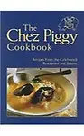 The Chez Piggy Cookbook                 by  Rose Richardson Recipes from the Celebrated Restaurant and Bakery