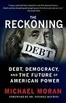 The Reckoning: Debt, Democracy, and the Future of American Power by Michael Moran,Nouriel Roubini