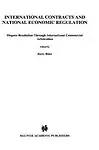 International Contracts and National Economic Regulation: Dispute Resolution Through International Commercial Arbitration Hardcover