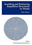 Avoiding and Enforcing Repetitive Structures in Words by Mike M&uuml;ller
