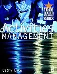 Activities Management (Team Leader Development Series) by Cathy Lake