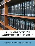 A Handbook of Agriculture, Issue 7