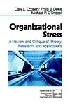 Organizational Stress: A Review And Critique Of Theory, Research, And Applications (Foundations For Organizational Science) by Dr. Cary P. Cooper,Dr. Michael P. O'driscoll,Dr. Philip J. Dewe