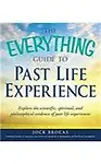 The Everything Guide to Past Life Experience: Explore the Scientific, Spiritual, and Philosophical Evidence of Past Life Experiences