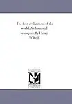 The Four Civilizations of the World. an Historical Retrospect. by Henry Wikoff.                 by  Henry Wikoff