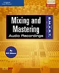 The S.M.A.R.T. Guide to Mixing and Mastering Audio Recordings [With DVD] (Paperback)
