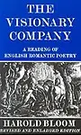 The Visionary Company: A Reading Of English Romantic Poetry by Harold Bloom