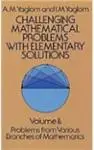 Challenging Mathematical Problems with Elementary Solutions, Vol. 2 