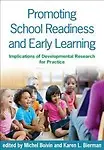Promoting School Readiness and Early Learning: Implications of Developmental Research for Practice by Michel Boivin,Karen L. Bierman Phd