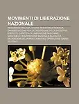 Movimenti Di Liberazione Nazionale: Resistenza Italiana, Hamas, Resistenza Tedesca, Organizzazione Per La Liberazione Della Palestina by Fonte Wikipedia