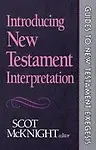 Introducing New Testament Interpretation (Guides To New Testament Exegesis) by Scot Mcknight