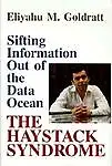 The Haystack Syndrome: Sifting Information Out Of The Data Ocean by Eliyahu M. Goldratt