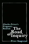 The Road Of Inquiry: Charles Peirce's Pragmatic Realism by P Skagestad