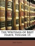 The Writings of Bret Harte, Volume 15 by Bret Harte