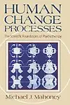 Human Change Processes: The Scientific Foundations Of Psychotherapy by Michael J. Mahoney