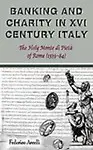 Banking and Charity in Sixteenth- Century Italy: The Holy Monte Di Piet of Rome (1539- 84)