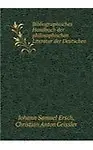 Bibliographisches Handbuch der philosophischen Literatur der Deutschen (German Edition)