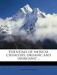 Essentials of Medical Chemistry, Organic and Inorganic ..