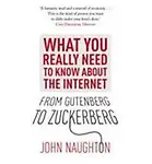 From Gutenberg To Zuckerberg                  by John Naughton What You Really Need To Know About The Internet