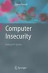 Computer Insecurity: Risking the System by Steven Furnell