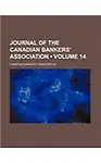 Journal of the Canadian Bankers' Association                 by  Canadian Bankers' Association
