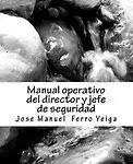 Manual operativo del director y jefe de seguridad (Spanish Edition) by Jose Manuel Ferro Veiga