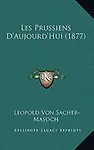 Les Prussiens D'Aujourd'hui (1877) by Leopold Von Sacher-Masoch