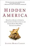 Hidden America: From Coal Miners to Cowboys, an Extraordinary Exploration of the Unseen People Who Make This Country Work Hardcover