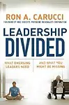 Leadership Divided: What Emerging Leaders Need And What You Might Be Missing (J-B Us Non-Franchise Leadership) by Mike Roberts,Ron A. Carucci