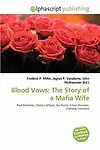 Blood Vows: The Story of a Mafia Wife by Frederic P. Miller,Agnes F. Vandome,John McBrewster