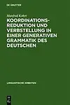 Koordinationsreduktion Und Verbstellung in Einer Generativen Grammatik Des Deutschen (Linguistische Arbeiten) by Manfred Kohrt