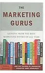 The Marketing Gurus: Lessons from the Best Marketing Books of All Time