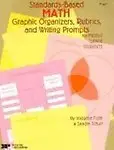 Standards-Based Math: Graphic Organizers, Rubrics, and Writing Prompts for Middle Grade Students