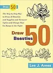 Draw 50 Beasties And Yugglies And Turnover Uglies And Things That Go Bump In The Night (Turtleback School & Library Binding Edit by Lee J. Ames