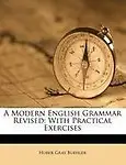 A Modern English Grammar Revised: With Practical Exercises