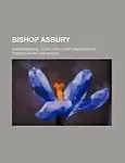 Bishop Asbury; A Biographical Study for Christian Workers by Frederick William Briggs
