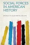 Social Forces in American History by Simons A. M. 1870-1950