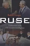 Ruse: Undercover with FBI Counterintelligence