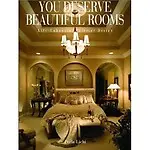 You Deserve Beautiful Rooms: Life-Enhancing Interior Design: 1 [Import] [Hardcover]