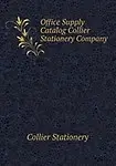 Office Supply Catalog Collier Stationery Company by Collier Stationery