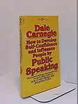 How To Develop Self-Confidence And Influence People By Public Speaking - Dale Carnegie